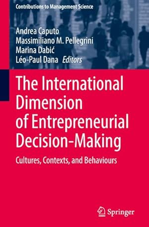 Bild des Verkufers fr The International Dimension of Entrepreneurial Decision-Making : Cultures, Contexts, and Behaviours zum Verkauf von AHA-BUCH GmbH