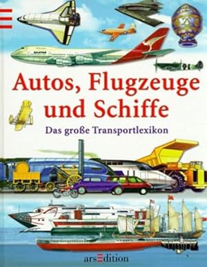 Bild des Verkufers fr Autos, Flugzeuge, Schiffe: Das grosse Transportlexikon zum Verkauf von Gerald Wollermann