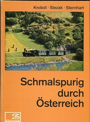 Schmalspurig durch Österreich. Geschichte und Fahrpark der Schmalspurbahn Österreichs.