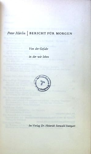 Bild des Verkufers fr Bericht fr morgen : Von der Gefahr, in der wir leben. zum Verkauf von books4less (Versandantiquariat Petra Gros GmbH & Co. KG)