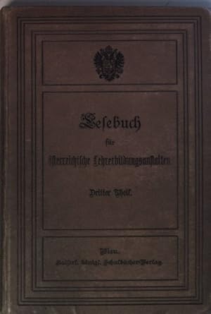 Imagen del vendedor de Deutsches Lesebuch fr die sterreichischen Lehrer- und Lehrerinnen-Bildungsanstalten: III.THEIL, fr den dritten Jahrgang. a la venta por books4less (Versandantiquariat Petra Gros GmbH & Co. KG)