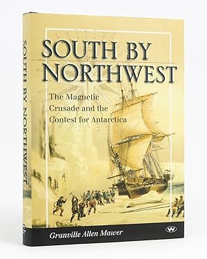 Imagen del vendedor de South by Northwest. The Magnetic Crusade and the Contest for Antarctica a la venta por Michael Treloar Booksellers ANZAAB/ILAB