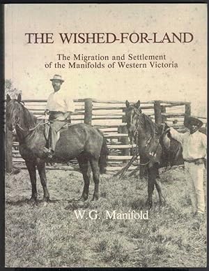 THE WISHED FOR LAND. The Migration & Settlement of the Manifolds of Western Victoria.