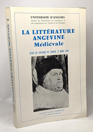 Bild des Verkufers fr La littrature angevine mdivale: Actes du colloque du samedi 22 mars 1980 Universit d'Angers zum Verkauf von crealivres