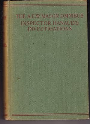 Seller image for THE A.E.W.MASON OMNIBUS. Inspector Hanaud's Investigations Contains At The Villa Rose, The House of The Arrow & The Prisoner in The Opal. for sale by A&F.McIlreavy.Buderim Rare Books