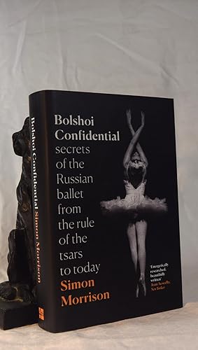 Imagen del vendedor de BOLSHOI CONFIDENTIAL. Secrets of the Russian Ballet from the Rule of the Tsars to Today a la venta por A&F.McIlreavy.Buderim Rare Books
