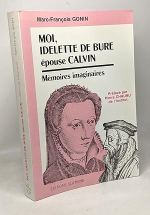 Imagen del vendedor de Moi Idelette de Bure pouse Calvin : Mmoires imaginaires a la venta por crealivres
