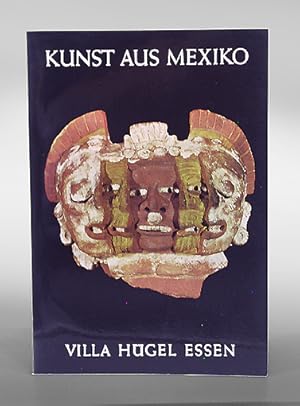 Kunst aus Mexiko von den Anfängen bis zur Gegenwart. Katalog zur Ausstellung in der Villa Hügel, ...