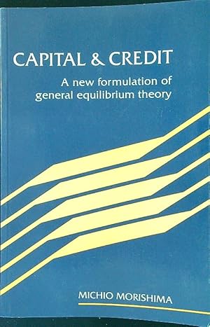 Bild des Verkufers fr Capital and Credit: A New Formulation of General Equilibrium Theory zum Verkauf von Librodifaccia