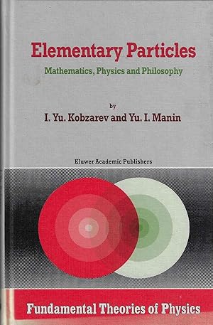 Imagen del vendedor de Elementary Particles Mathematics, Physics and Philosophy: 34 a la venta por Walden Books