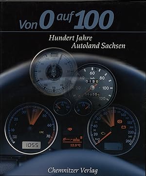 Image du vendeur pour Von 0 auf 100 Hundert Jahre Autoland Sachsen mis en vente par avelibro OHG