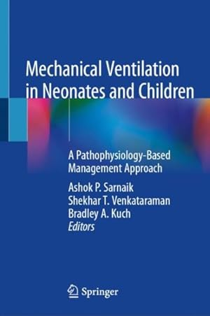 Image du vendeur pour Mechanical Ventilation in Neonates and Children : A Pathophysiology-based Management Approach mis en vente par GreatBookPrices