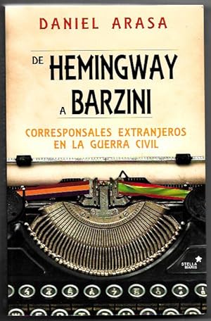 De Hemingway a Barzini. Corresponsales extranjeros en la Guerra Civil