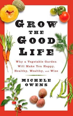 Imagen del vendedor de Grow the Good Life (Paperback) a la venta por Grand Eagle Retail