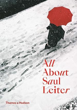 All about Saul Leiter / with texts by Margit Erb, Pauline Vermare and Motoyuki Shibata