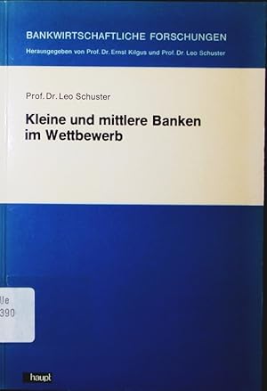 Bild des Verkufers fr Kleine und mittlere Banken im Wettbewerb. die Abhngigkeit des Fhrungsverhaltens von Betriebsgre und Marktvolumen. zum Verkauf von Antiquariat Bookfarm