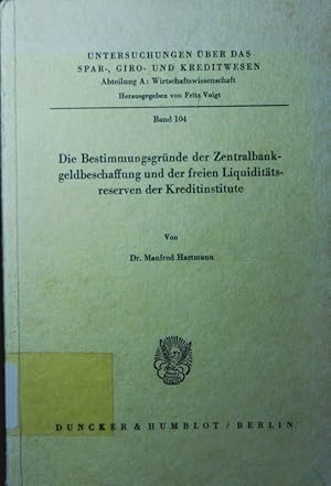 Bild des Verkufers fr Die Bestimmungsgrnde der Zentralbankgeldbeschaffung und der freien Liquiditaetsreserven der Kreditinstitute. zum Verkauf von Antiquariat Bookfarm