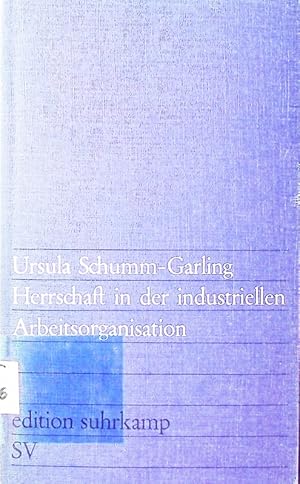 Bild des Verkufers fr Herrschaft in der industriellen Arbeitsorganisation. zum Verkauf von Antiquariat Bookfarm