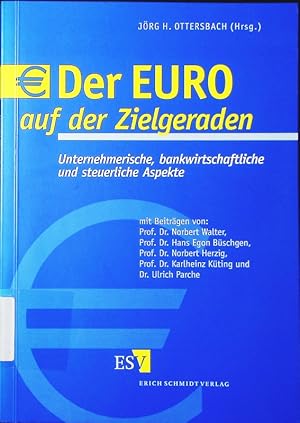 Seller image for Der EURO auf der Zielgeraden. unternehmerische, bankwirtschaftliche und steuerliche Aspekte. for sale by Antiquariat Bookfarm