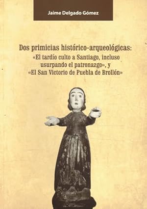 Imagen del vendedor de Dos primicias histrico arqueolgicas: El tardo culto a Santiago. a la venta por Librera Cajn Desastre