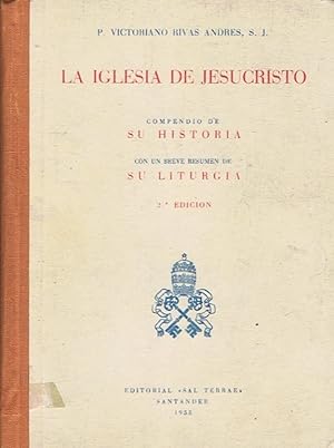 Seller image for LA IGLESIA DE JESUCRISTO. Compendio de su Historia con un breve resumen de su Liturgia for sale by Librera Torren de Rueda