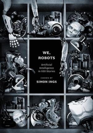 Bild des Verkufers fr We, Robots : Artificial Intelligence in 100 Stories zum Verkauf von AHA-BUCH GmbH