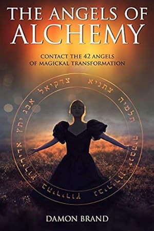 The Angels of Alchemy - occult magick spells rituals occultism white magick goetia grimoire