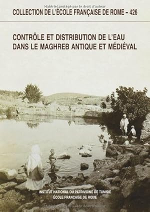 Image du vendeur pour Contrle et distribution de l'eau dans le Maghreb antique et Mdival : [Actes du colloque organis par l'Institut national du patrimoine de Tunisie et l'cole franaise de Rome,  Tunis, du 22 au 25 mars 2002 mis en vente par Studio Bibliografico Viborada