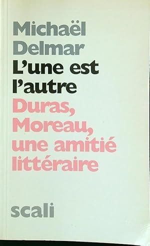 Seller image for L'une Est L'autre: Duras-moreau, Une Amitie' Litteraire for sale by Librodifaccia