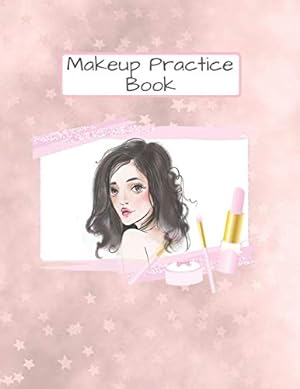 Seller image for Makeup Practice Book: With 4 Templates Face and fashion come with convenient note sections so you can keep track of products & colors used (Beauty Studio Collection) for sale by Redux Books