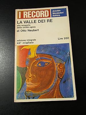 Neubert Otto. La valle dei Re alla scoperta della civiltà egizia. Mondadori. 1966-I