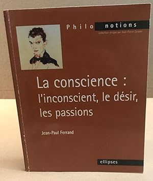 La Conscience - L'Inconscient - Le Désir - Les Passions