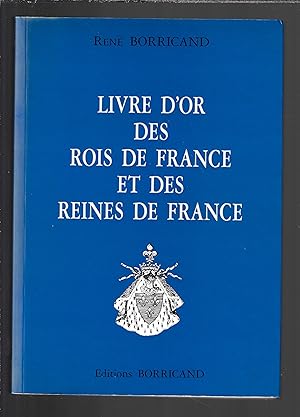 Image du vendeur pour Livre d'or des rois de France et des reines de France mis en vente par Bouquinerie Le Fouineur