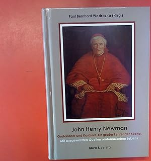 Bild des Verkufers fr John Henry Newman, Oratorianer und Kardinal. Ein groer Lehrer der Kirche. Mit ausgewhlten Quellen oratorianischen Lebens zum Verkauf von biblion2