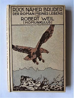 Rück näher, Bruder! Der Roman meines Lebens von Robert Weil (Homunkulus)