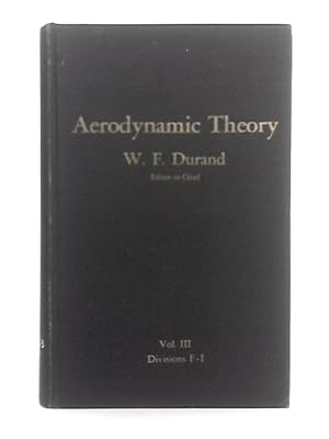 Bild des Verkufers fr Aerodynamic Theory; A General Review of Progress under a grant of Guggenheim Fund for the Promotion of Aerodynamics, Volume III zum Verkauf von World of Rare Books