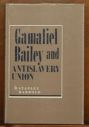 Gamaliel Bailey and Antislavery Union