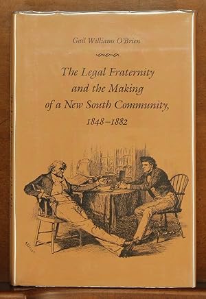 The Legal Fraternity and the Making of a New South Community, 1848-1882