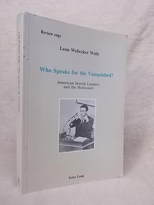 Image du vendeur pour WHO SPEAKS FOR THE VANQUISHED? AMERICAN JEWISH LEADERS AND THE HOLOCAUST. REVIEW COPY. mis en vente par Gage Postal Books