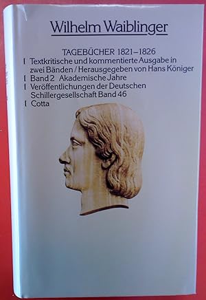 Seller image for Waiblinger, Wilhelm: Tagebcher; 1821-1826. Band 2., Akademische Jahre, Verffentlichungen der Deutschen Schillergesellschaft Band 46 for sale by biblion2