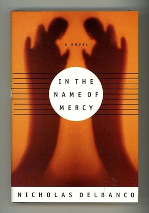 Seller image for In the Name of Mercy by Nicholas Delbanco (First Edition) for sale by Heartwood Books and Art