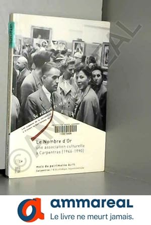Bild des Verkufers fr Le Nombre d'Or : Une association culturelle  Carpentras (1946-1990) zum Verkauf von Ammareal
