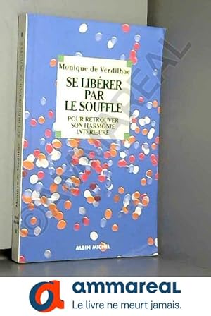 Imagen del vendedor de Se librer par le souffle : Pour retrouver son harmonie intrieure a la venta por Ammareal