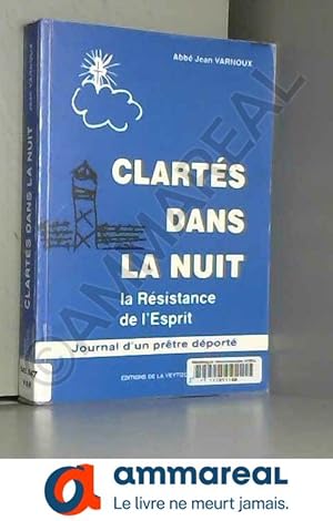 Seller image for Clarts dans la nuit: La Rsistance de l'Esprit : journal d'un prtre dport for sale by Ammareal
