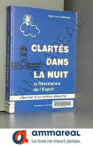 Bild des Verkufers fr Clarts dans la nuit: La Rsistance de l'Esprit : journal d'un prtre dport zum Verkauf von Ammareal