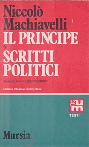 Bild des Verkufers fr Il Principe. Scritti Politici presentazione di Luigi Fiorentino zum Verkauf von Ammareal