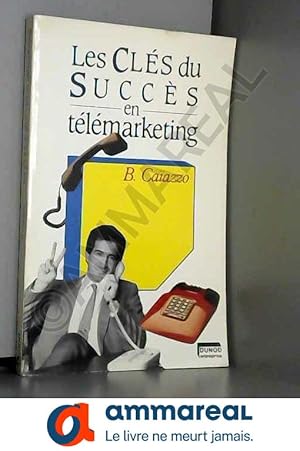 Image du vendeur pour Les Cls du succs en tlmarketing mis en vente par Ammareal