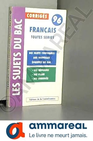 Seller image for Les Sujets du Bac Corrigs 96 - Franais Toutes Sries for sale by Ammareal