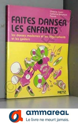 Image du vendeur pour Faites danser les enfants : Les danses modernes et les dguisements et les goters mis en vente par Ammareal