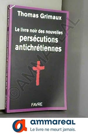 Seller image for Le livre noir des perscutions antichrtiennes for sale by Ammareal